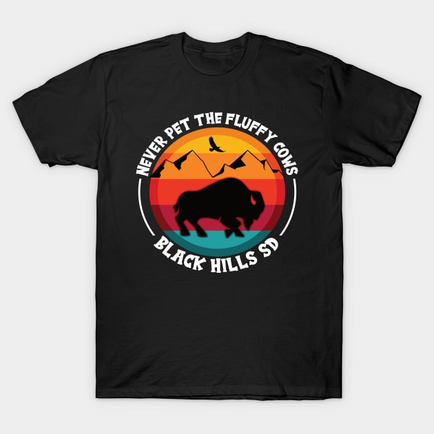 Never Pet the Fluffy Cows Black Hills South Dakota T-Shirt by SouthDakotaGifts